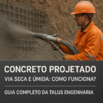 Concreto Projetado via Seca e Úmida Como Funciona Guia Completo da Talus Engenharia