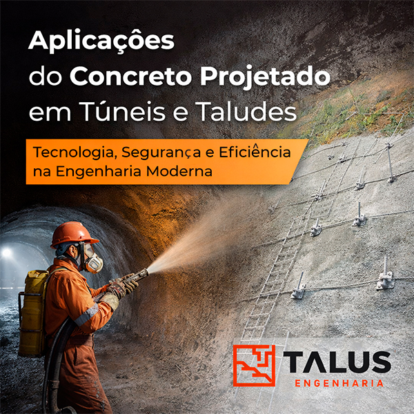 Aplicações do Concreto Projetado em Túneis e Taludes Tecnologia, Segurança e Eficiência na Engenharia Moderna - Talus Engenharia